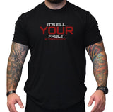 It's All Your Fault Shirt