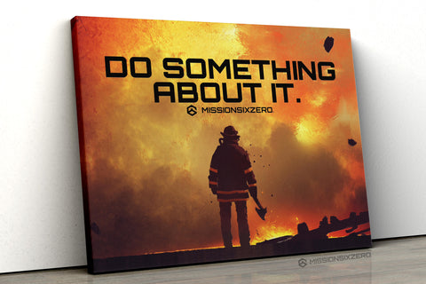 Do Something About It - Firefighter Canvas